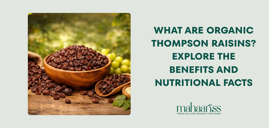 What Are Organic Thompson Raisins? Explore The Benefits and Nutritional Facts