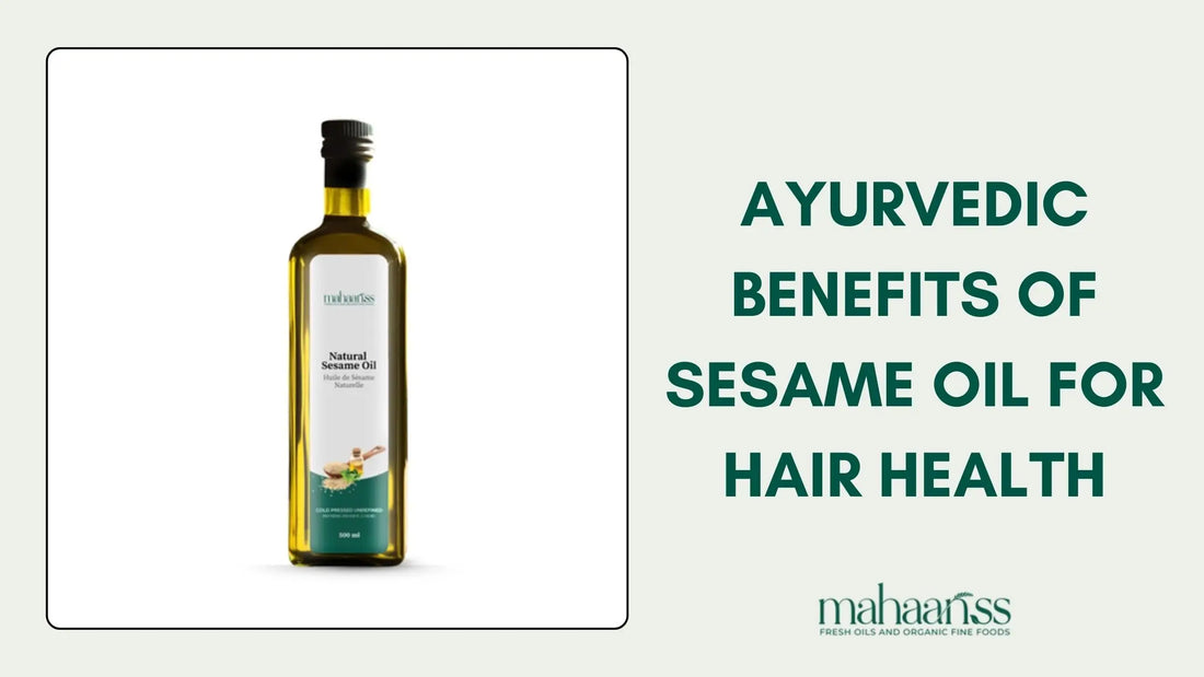 Ayurvedic Benefits of Sesame Oil for Hair Health