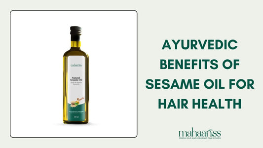 Ayurvedic Benefits of Sesame Oil for Hair Health