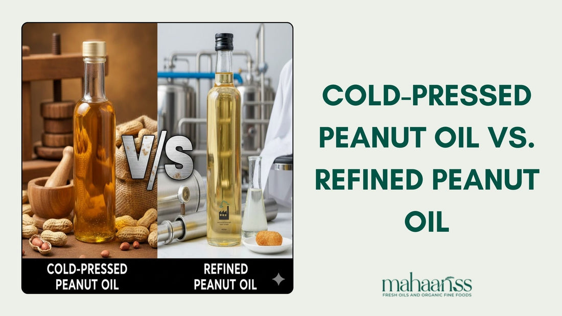 Cold-Pressed Peanut Oil vs. Refined Peanut Oil: Which is better?