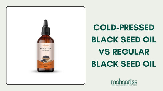 Cold-Pressed Black Seed Oil vs Regular Black Seed Oil
