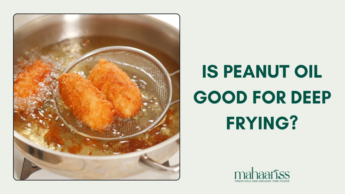 Is Peanut Oil Good for Deep Frying?