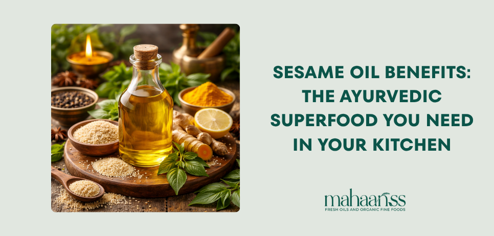 Sesame Oil Benefits: The Ayurvedic Superfood You Need in Your Kitchen